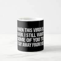 When This Virus Is Over Stay Away From Me Funny