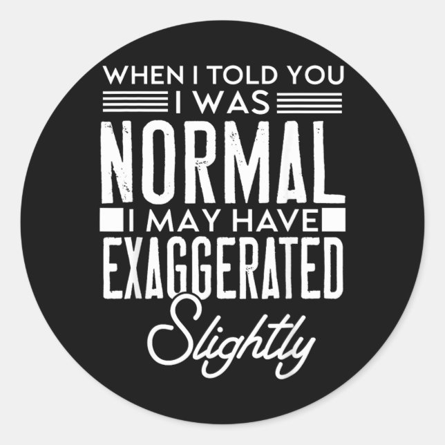 When Told Was Normal Funny Sarcastic Humour Classic Round Sticker (Front)