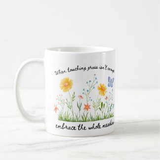 When Touching Grass Isn't Enough Mug