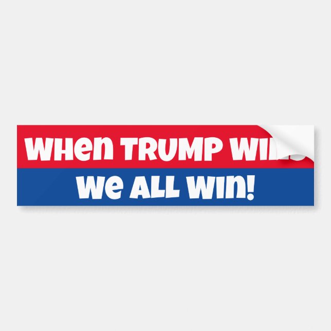 When Trump Wins We All Win! Bumper Sticker (Front)