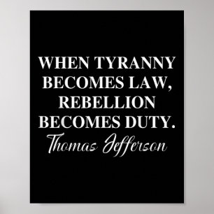 When Tyranny Becomes Law Rebellion Becomes Duty An Poster