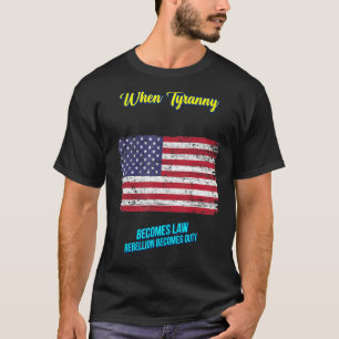 When Tyranny Becomes Law Sarcastic Humour T-Shirt