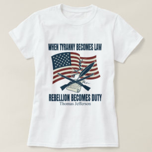 When Tyranny Becomes Law T-Shirt – Thomas Jefferso