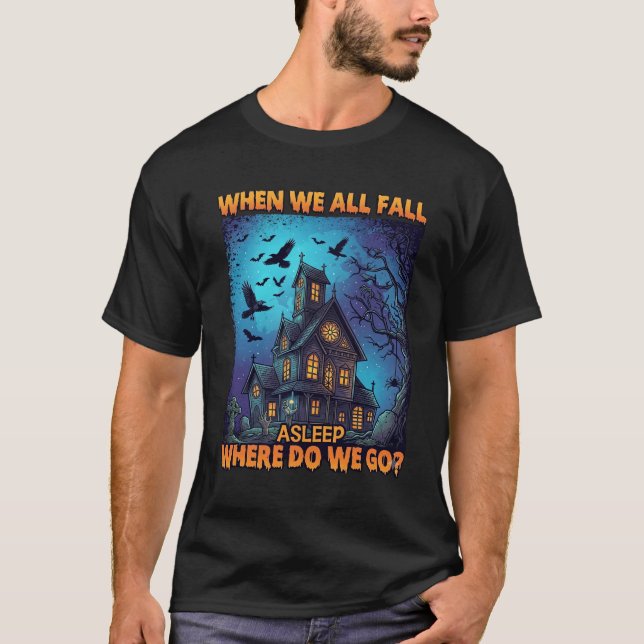 When We All Fall Asleep Haunted House Scary Ravens T-Shirt (Front)