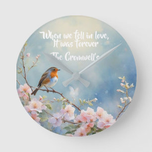 When we fell in love it was forever. Robin,Blossom Round Clock