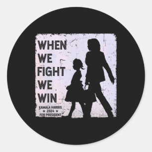 When We Fight We Win 2024 Kamala Harris For Usa Pr Classic Round Sticker