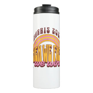 When We Fight We Win Harris 2024 Thermal Tumbler