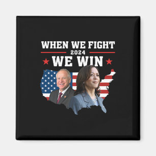 When We Fight We Win Harris W Patriotic Kamala Har Magnet