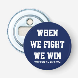 When We Fight We Win Harris Walz Bottle Opener