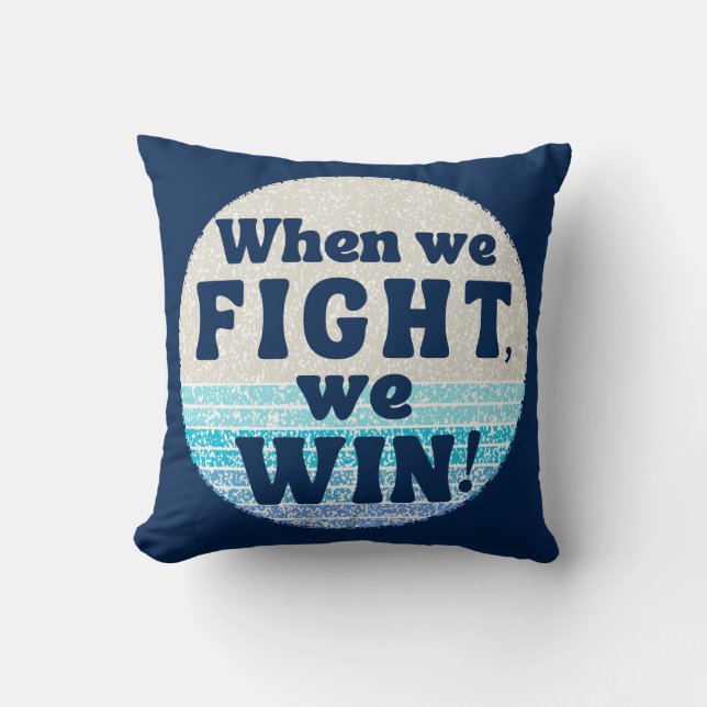 When We Fight We Win Harris Walz Democrat 2024 Cushion (Front)