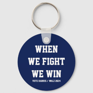 When We Fight We Win Harris Walz Key Ring