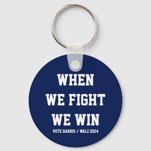 When We Fight We Win Harris Walz Key Ring (Front)