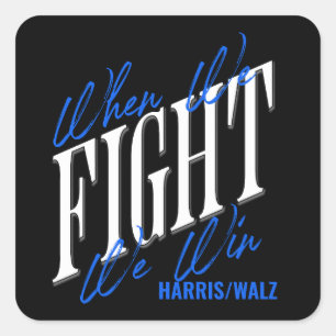 When We Fight We Win Square Sticker