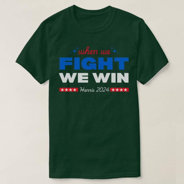 When we fight we win TShirt (Design Front)