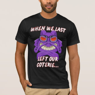 When we last left our coterie!  T-Shirt