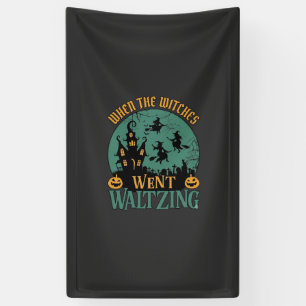 When Witches Went Waltzing Halloween Haunted House Banner