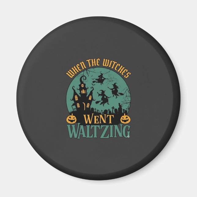 When Witches Went Waltzing Halloween Haunted House Magnet (Front)