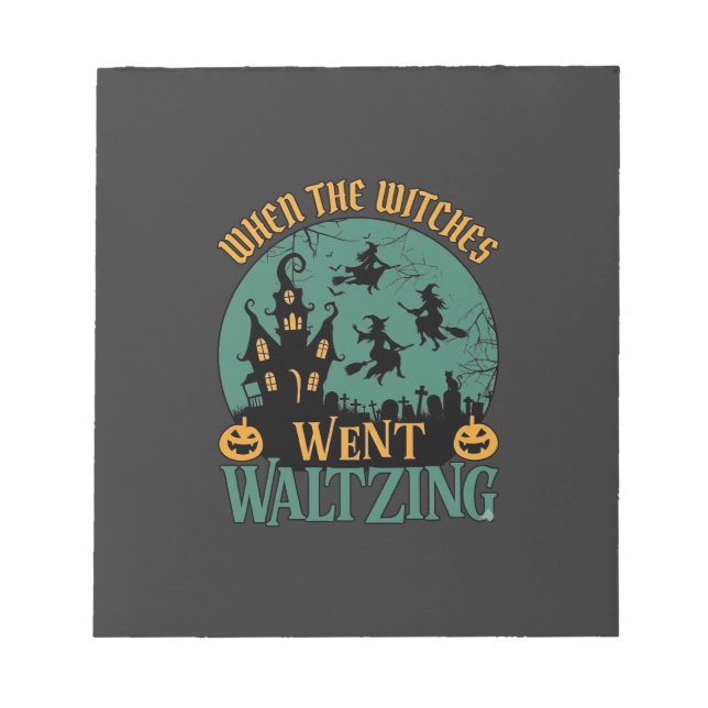 When Witches Went Waltzing Halloween Haunted House Notepad (Front)