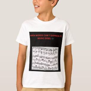 WHEN WORDS CAN’T EXPRESS IT, MUSIC DOES. T-Shirt
