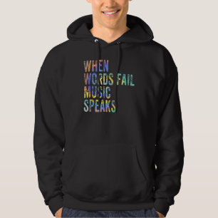 When Words Fail Music Speaks Music Teacher Musicia Hoodie