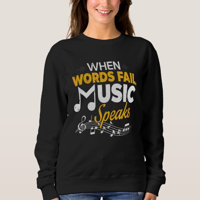 When Words Fail Music Speaks  Musician Sweatshirt (Front)