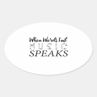WHEN WORDS FAIL MUSIC SPEAKS OVAL STICKER