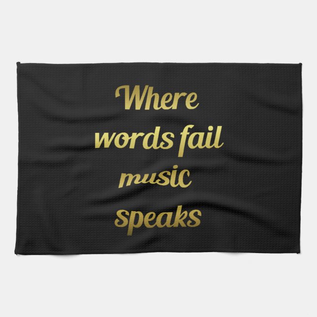 When words fail Music Speaks Quote Tea Towel (Horizontal)