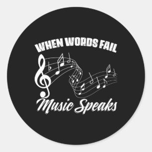 When Words Fail Music Speaks Quotes Musician Music Classic Round Sticker