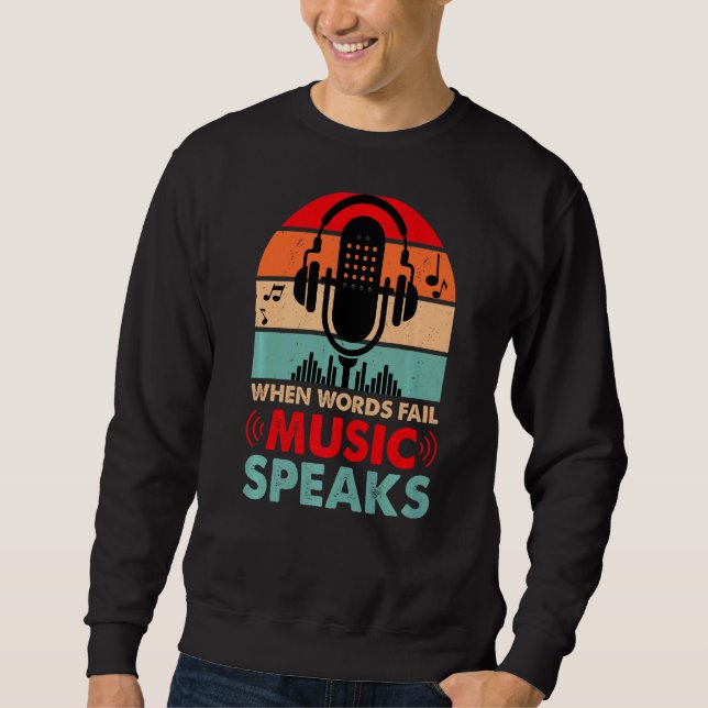 When Words Fail Music Speaks Sweatshirt (Front)