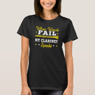 When Words Fail My Clarinet Speaks Clarinetist Mus T-Shirt