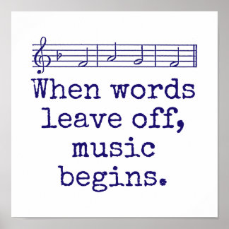 When Words Leave Off - Music Quote Poster