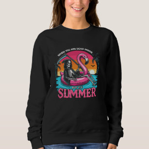 When You Are Dead Inside But It's Summer Grim Reap Sweatshirt