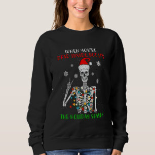 When You Are Dead Inside But Its The Christmas Hat Sweatshirt