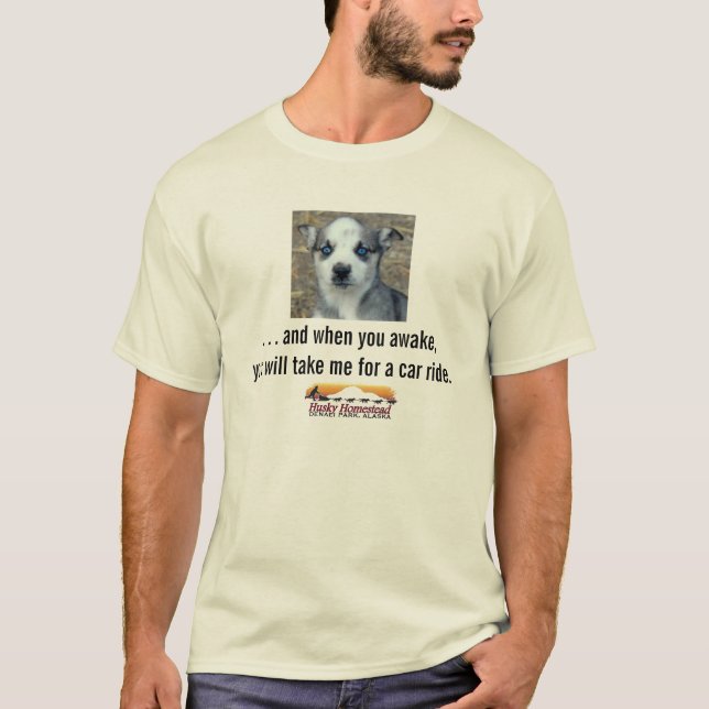 When You Awake...Husky Homestead puppy T-Shirt (Front)
