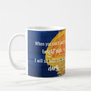When You Can’t See The Bright Side Encouraging M Coffee Mug