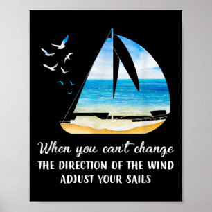 When You Can't Change The Wind Direction Adjust Yo Poster