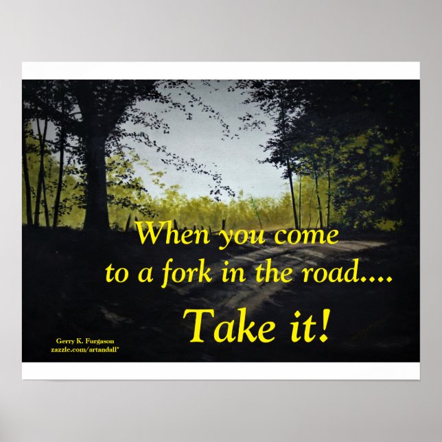 WHEN YOU COME TO  A FORK POSTER QUOTE (Front)