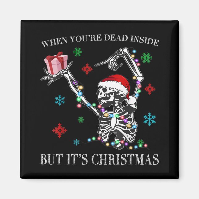 When You Dead Inside But Its Christmas Skeleton Fu Magnet (Front)