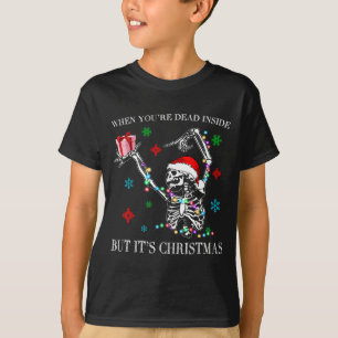 When You Dead Inside But Its Christmas Skeleton Fu T-Shirt