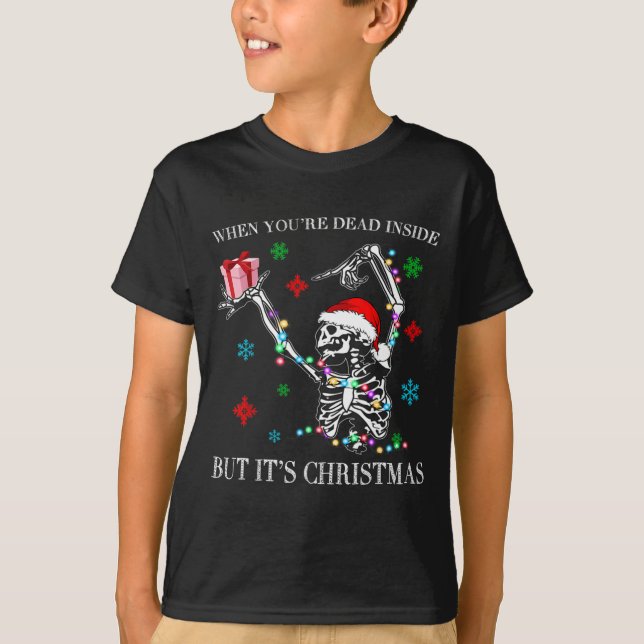 When You Dead Inside But Its Christmas Skeleton Fu T-Shirt (Front)