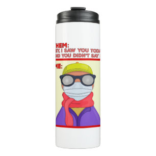 When You Don't See Your Friends Thermal Tumbler