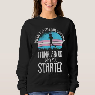 When You Feel Like Quitting Trans Gender Pride Run Sweatshirt