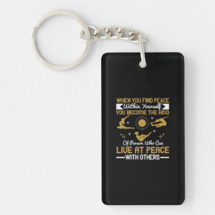 When you find peace within yourself, you become th key ring