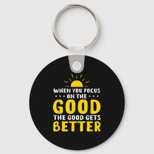 When You Focus On The Good The Good Gets Better Mo Key Ring