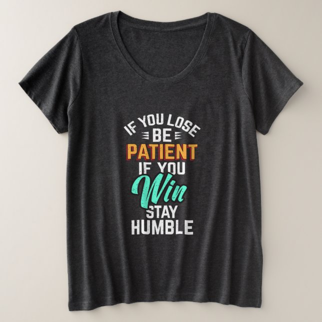 When You Lose or Win plus size T-Shirt (Design Front)