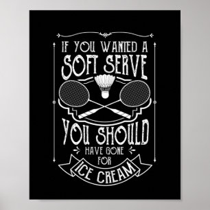 When you make a soft serve badminton joke funny poster