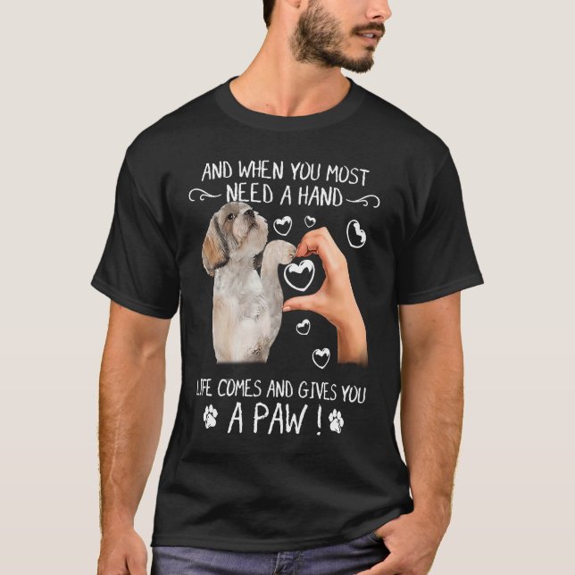 When You Most Need A Hand Life Shih Tzu For Dog T-Shirt (Front)