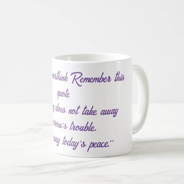 When you over think, remember this quote. coffee mug (Front Right)