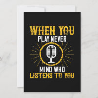 When You Play, Never Mind Who Listens To You 02