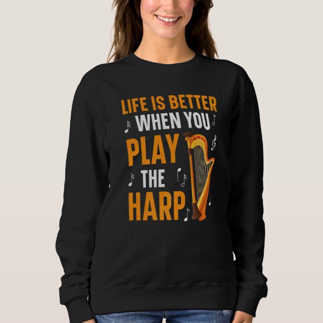 When You Play The Harp Player Harpist Sweatshirt (Front)